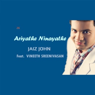 Ariyathe Ninayathe (feat. Vineeth Sreenivasan) - Single — album cover