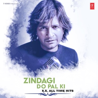 Zindagi Do Pal Ki - K.K. All Time Hits — album cover